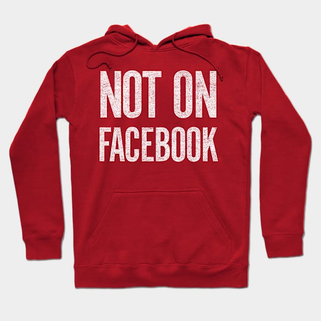 NOT ON FACEBOOK Hoodie by Hashtagified